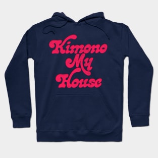 Kimono My House Hoodie